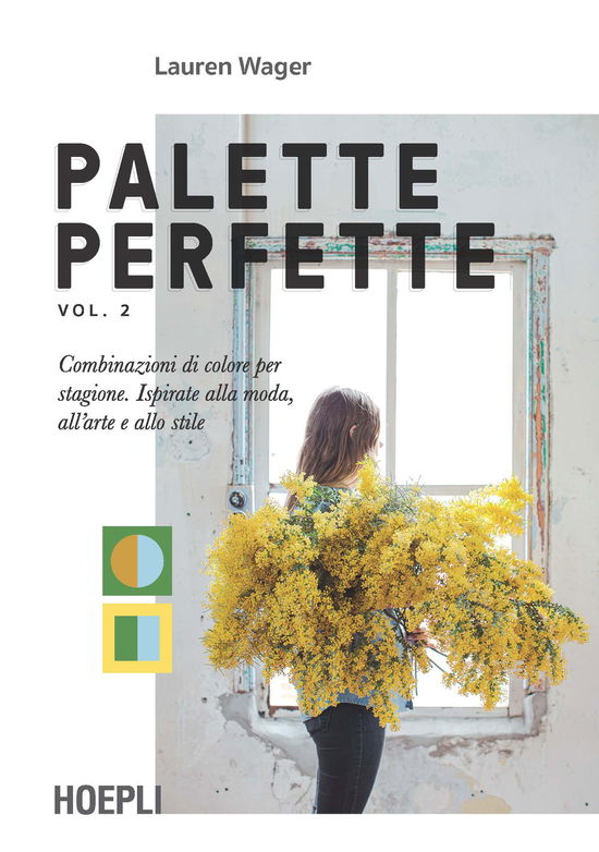 Cover for Lauren Wager · Palette Perfette. Combinazioni Di Colore Per Stagione. Ispirate Alla Moda, All'arte E Allo Stile #02 (Book)