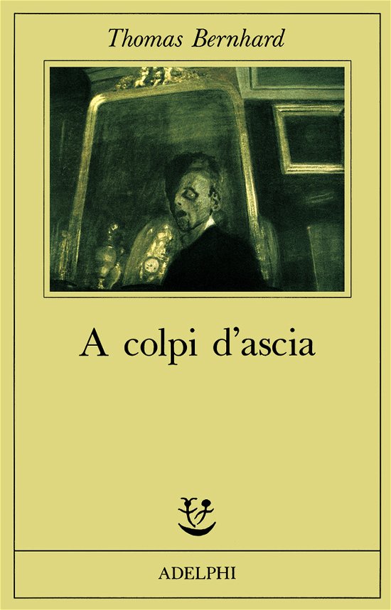 Cover for Thomas Bernhard · A Colpi D'ascia. Un'irritazione (Bog)