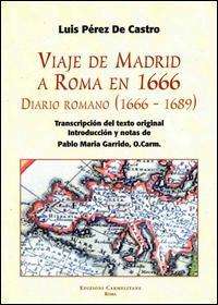 Cover for Luis Perez De Castro · Viaje De Madrid a Roma en 1666: Diario Romano (1666-1689) (Archivum Historicum Carmelitanum) (Spanish Edition) (Paperback Book) [Spanish edition] (2005)