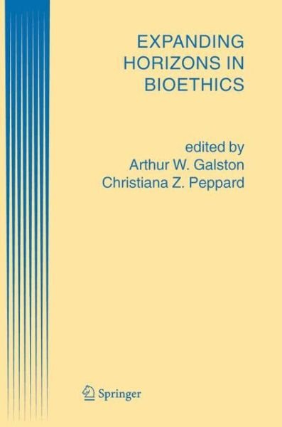 A W Galston · Expanding Horizons in Bioethics (Pocketbok) [Softcover reprint of hardcover 1st ed. 2005 edition] (2010)