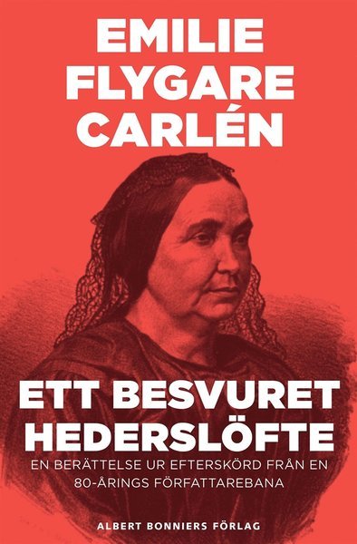 Cover for Emilie Flygare-Carlén · Ett besvuret hederslöfte : En berättelse ur Efterskörd från en 80-årings författarebana (ePUB) (2015)
