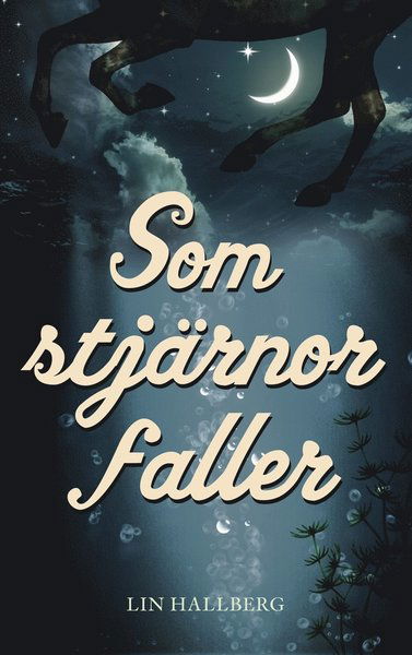 Som stjärnor faller - Lin Hallberg - Books - Bonnier Carlsen - 9789163895814 - June 1, 2017