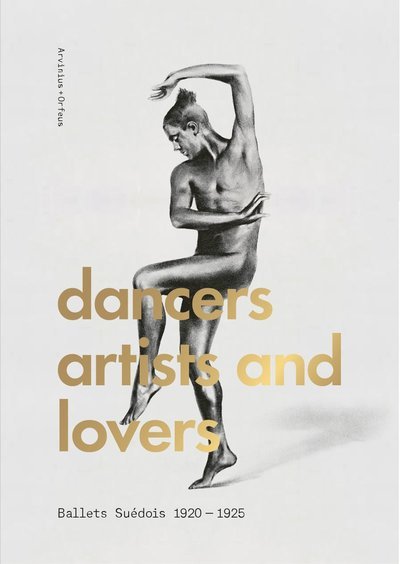 Cover for Erik Mattsson (ed.) · Dancers, artists, lovers : Ballets Suédois 1920-1925 (Indbundet Bog) (2020)