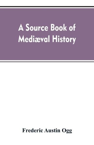 Cover for Frederic Austin Ogg · A source book of mediaeval history (Paperback Book) (2019)