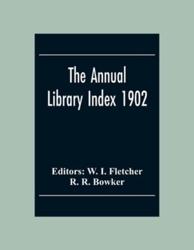 Cover for R R Bowker · The Annual Library Index 1902 (Taschenbuch) (2020)