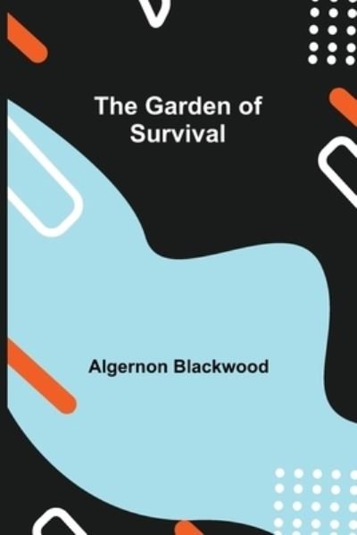 Cover for Algernon Blackwood · The Garden of Survival (Paperback Book) (2021)
