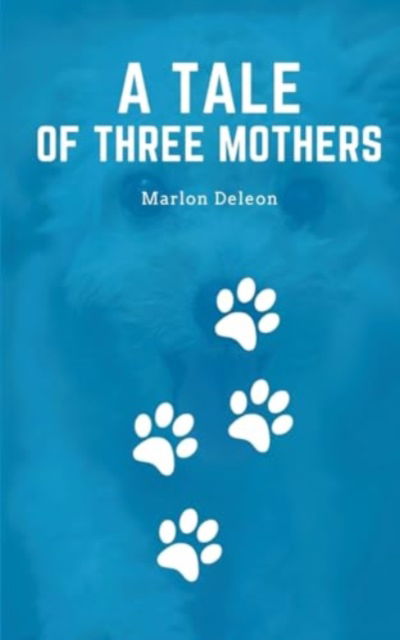 Cover for Marlon DeLeon · A tale of three mothers (Paperback Book) (2024)