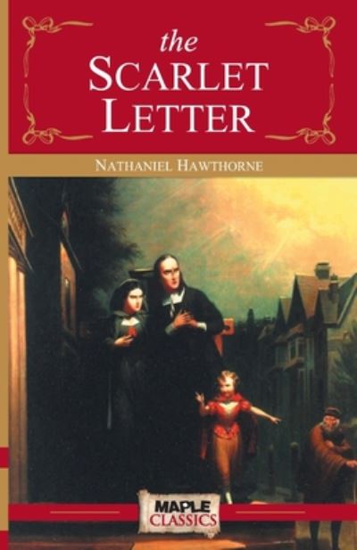 The Scarlet Letter - Nathaniel Hawthorne - Książki - Maple Press - 9789380816814 - 2014