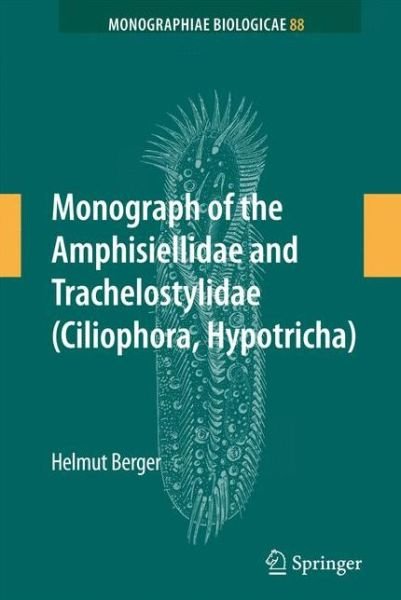 Cover for Helmut Berger · Monograph of the Amphisiellidae and Trachelostylidae (Ciliophora, Hypotricha) - Monographiae Biologicae (Pocketbok) [2008 edition] (2014)