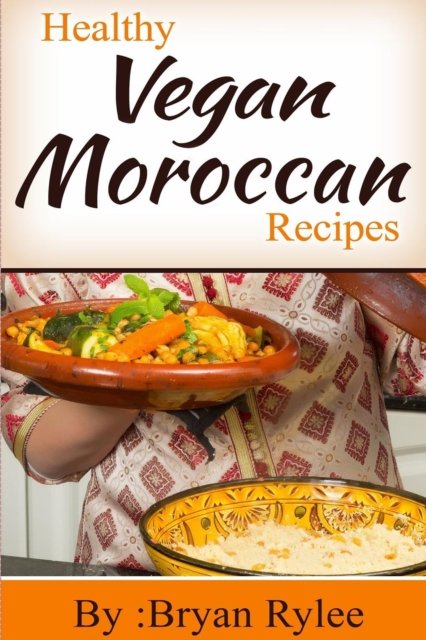 Cover for Bryan Rylee · Healthy Vegan Moroccan recipes (Pocketbok) (2018)