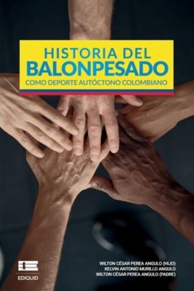 Cover for Wilton César Perea (Padre) · Historia del balonpesado como deporte autoctono colombiano (Paperback Book) (2020)