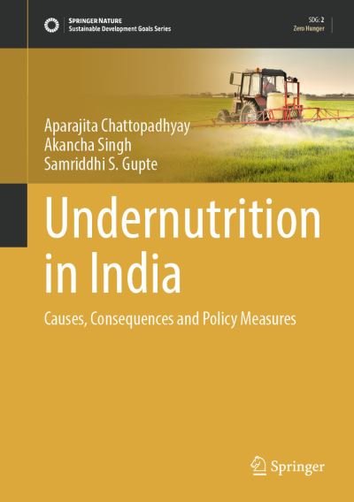 Cover for Aparajita Chattopadhyay · Undernutrition in India: Causes, Consequences and Policy Measures - Sustainable Development Goals Series (Innbunden bok) [1st ed. 2023 edition] (2023)