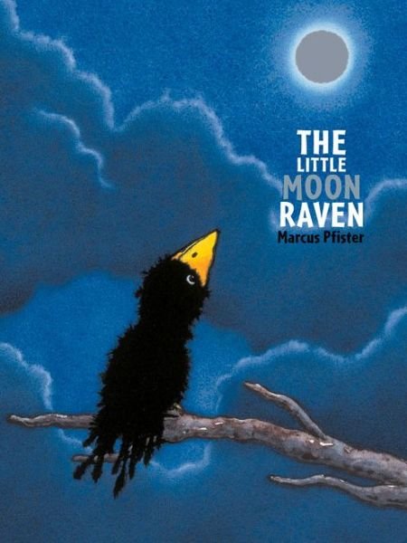 Cover for Marcus Pfister · The Little Moon Raven (Inbunden Bok) (2014)