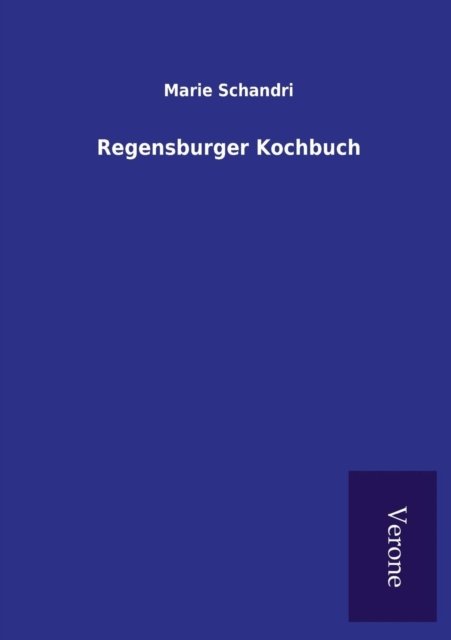 Cover for Marie Schandri · Regensburger Kochbuch (Paperback Book) (2016)