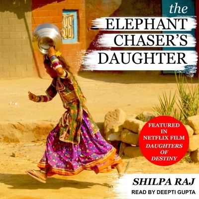 The Elephant Chaser's Daughter - Shilpa Raj - Muzyka - TANTOR AUDIO - 9798200435814 - 30 marca 2018