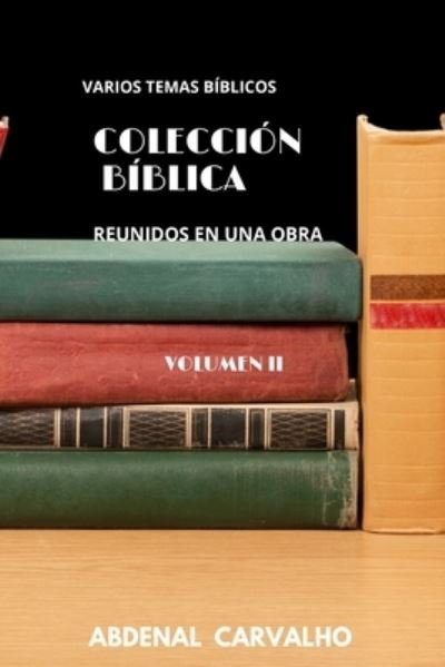 Cover for Abdenal Carvalho · Collecion Biblica: Volumen II - Para Coleccionistas (Paperback Book) (2024)