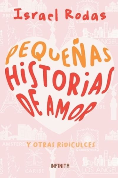 Cover for Rodas Israel Rodas · Pequenas historias de amor y otras ridiculeces: Slight Love Stories &amp; other silly things alike (Paperback Book) (2022)