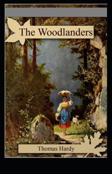 The Woodlanders Illustrated - Thomas Hardy - Böcker - Independently Published - 9798464114814 - 25 augusti 2021