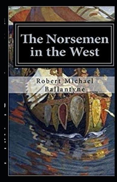 Cover for Robert Michael Ballantyne · The Norsemen in the West Illustrated (Paperback Book) (2021)