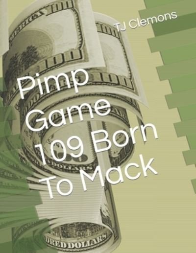 Pimp Game 109 Born To Mack - Tj Clemons - Bücher - Independently Published - 9798546157814 - 29. Juli 2021