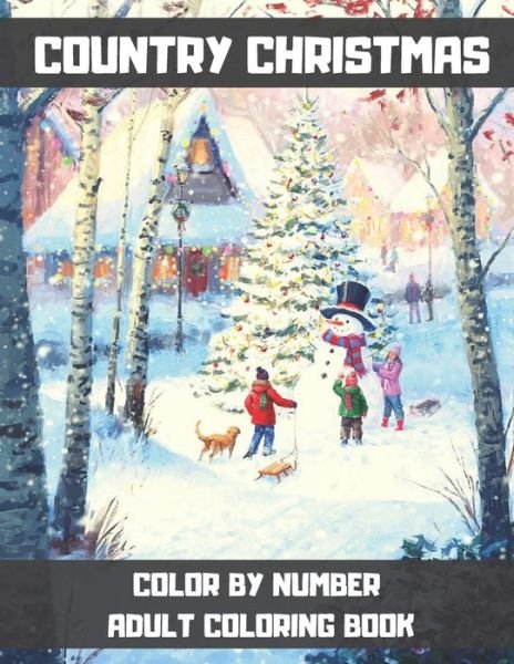 Country Christmas Color By Number Adult Coloring Book - Gus Fring - Książki - Independently Published - 9798560409814 - 7 listopada 2020