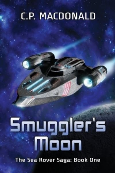 Cover for C P MacDonald · Smuggler's Moon - The Sea Rover Saga (Paperback Book) (2020)