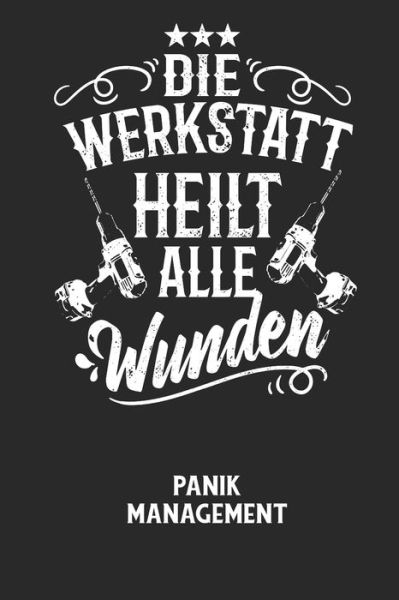 DIE WERKSTATT HEILT ALLE WUNDEN - Panik Management - Angst-Management Notizbuch - Książki - Independently Published - 9798605180814 - 27 stycznia 2020