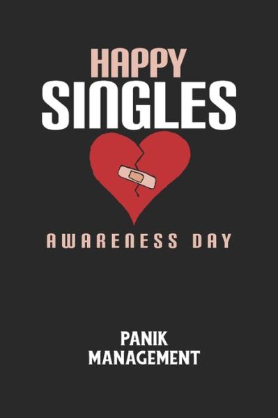 Cover for Angst-Management Notizbuch · HAPPY SINGLES AWARENESS DAY - Panik Management (Taschenbuch) (2020)