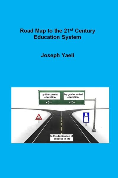 Joseph Yaeli · Road map to the 21st Century Education System (Paperback Book) (2020)