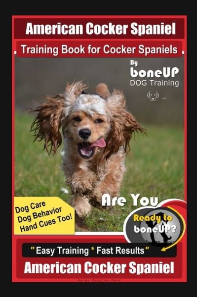 Cover for Karen Douglas Kane · American Cocker Spaniel Training Book for Cocker Spaniels By BoneUP DOG Training Dog Care, Dog Behavior, Hand Cues Too! Are You Ready to Bone Up? Easy Training * Fast Results American Cocker Spaniel (Paperback Bog) (2020)