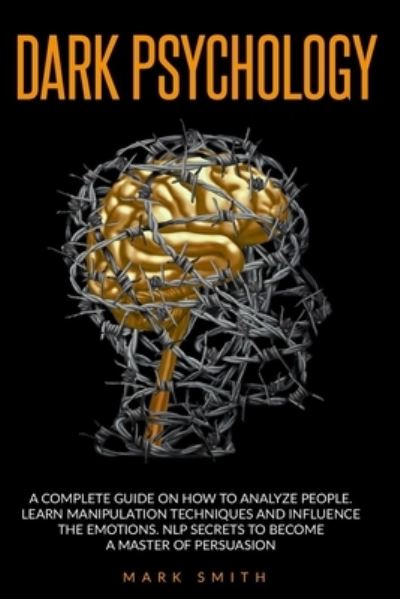 Dark Psychology - Mark Smith - Books - Independently Published - 9798669384814 - July 25, 2020