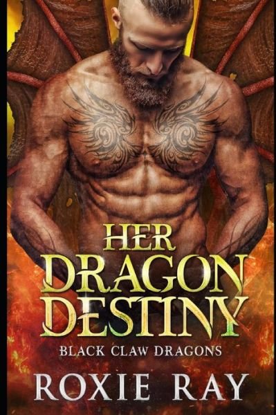 Her Dragon Destiny - Roxie Ray - Kirjat - Independently Published - 9798675703814 - lauantai 15. elokuuta 2020