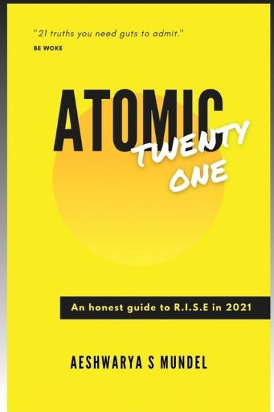 Cover for Aeshwarya Mundel · Atomic Twenty One: An honest guide too R.I.S.E in 2021 (Pocketbok) (2021)