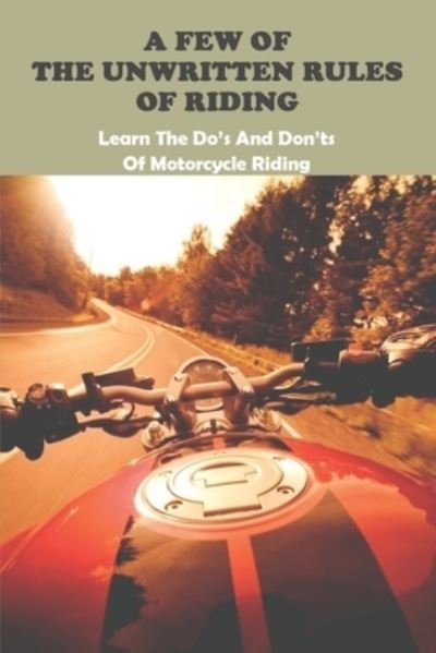A Few Of The Unwritten Rules Of Riding - Hosea Yandow - Bøger - Independently Published - 9798723549814 - 17. marts 2021
