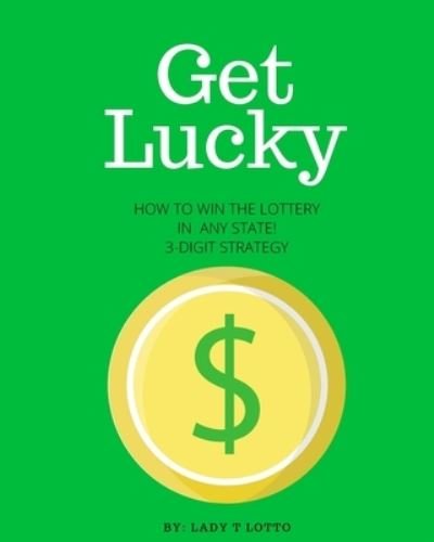 Cover for Taquandra Grant · Get Lucky: How To Win The Lottery In Any State 3-Digit Strategy (Pocketbok) (2021)