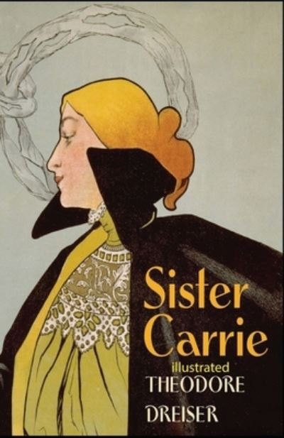 Cover for Theodore Dreiser · Sister Carrie illustrated (Paperback Book) (2021)