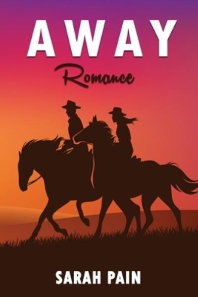 Cover for Sarah Pain · Away: A Love Romance (Paperback Book) (2021)