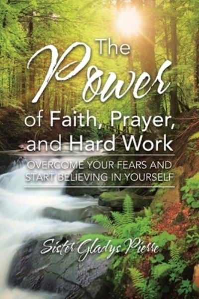 Cover for Sister Gladys Pierre · Power of Faith, Prayer, and Hard Work (Book) (2023)