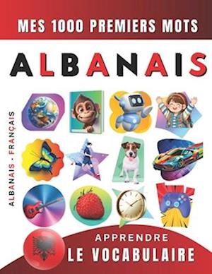 Cover for Effie Delarosa · Apprendre le Vocabulaire Albanais : Mes Mille Premiers Mots, Bilingue Albanais - Français (Book) (2021)