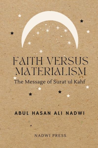 Cover for Abul Hasan Ali Nadwi · Faith Versus Materialism: The Message of Surat ul Kahf (Paperback Book) (2022)