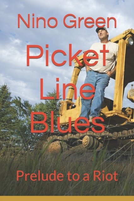 Cover for Nino E Green · Picket Line Blues: Prelude to a Riot (Paperback Book) (2022)