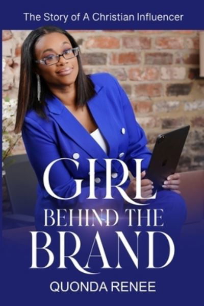 Cover for Quonda Renee · Girl Behind the Brand: The Story of A Christian Influencer (Pocketbok) (2022)