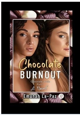 Cover for Emunah La-Paz · Chocolate Burnout: Chocolate 4 Life - Chocolate 4 Life Chantel's Story (Hardcover bog) [Large type / large print edition] (2022)