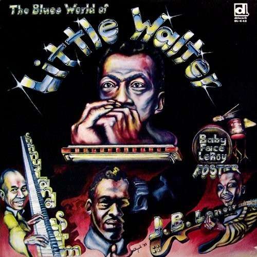 The Blues World Of Little Walter - Little Walter W. Baby Face Leroy, Muddy Waters, J. - Musiikki - DELMARK - 0038153064815 - torstai 25. maaliskuuta 2010