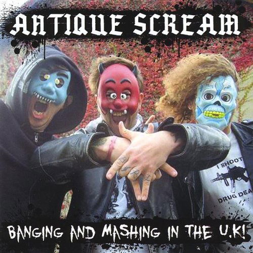 Cover for Antique Scream · Banging &amp; Mashing in the U.k (CD) (2008)