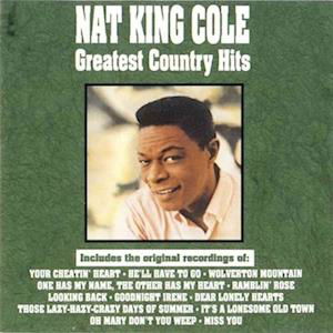 Greatest Country Hits - Nat King Cole - Musiikki - CURB - 0715187740815 - perjantai 24. syyskuuta 2021