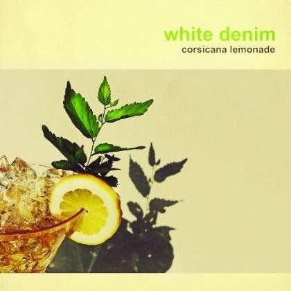 White Denim-corsicana Lemonade - White Denim - Música - Downtown - 0878037027815 - 29 de octubre de 2013