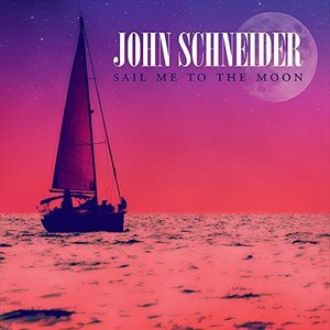 Cover for John Schneider · Sail Me to the Moon (CD) (2015)