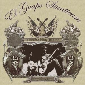 Accusation Blues - El Guapo Stuntteam - Música - SOUNDS OF SUBTERRANIA - 4260016920815 - 22 de marzo de 2007