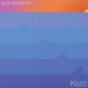 Cover for Kazz · Blue Gradation (CD) [Japan Import edition] (2016)